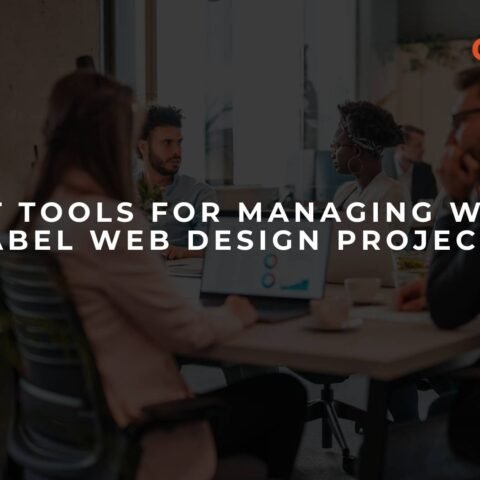 best-tools-for-managing-white-label-web-design-projects