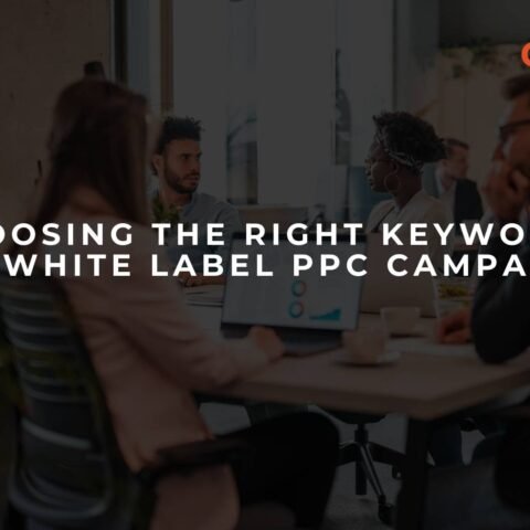 choosing-the-right-keywords-for-white-label-ppc-campaigns