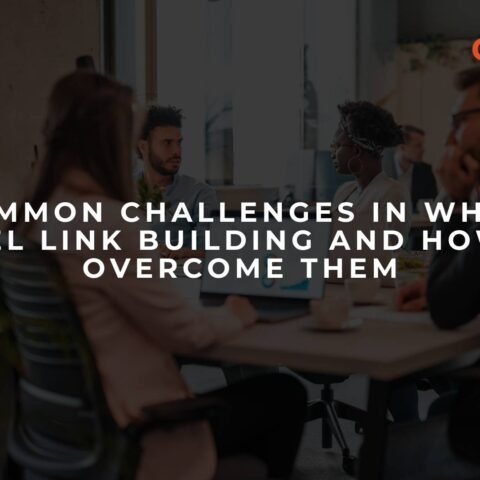 common-challenges-in-white-label-link-building-and-how-to-overcome-them