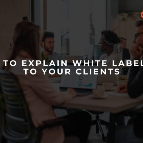 how-to-explain-white-label-seo-to-your-clients