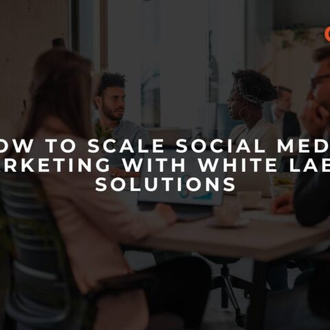how-to-scale-social-media-marketing-with-white-label-solutions