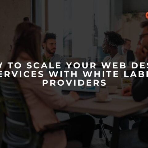 how-to-scale-your-web-design-services-with-white-label-providers