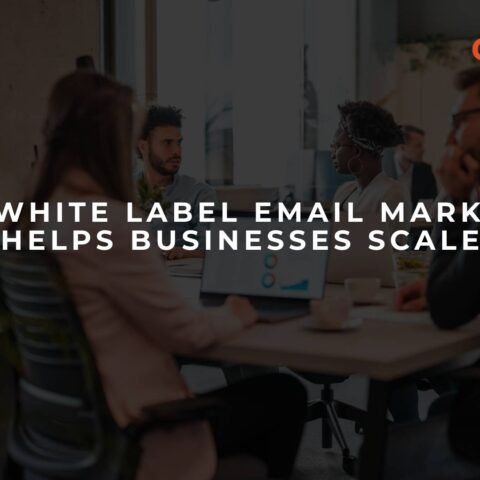 how-white-label-email-marketing-helps-businesses-scale