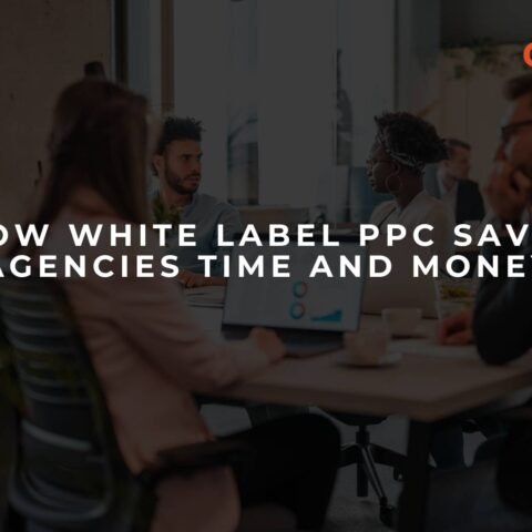 how-white-label-ppc-saves-agencies-time-and-money