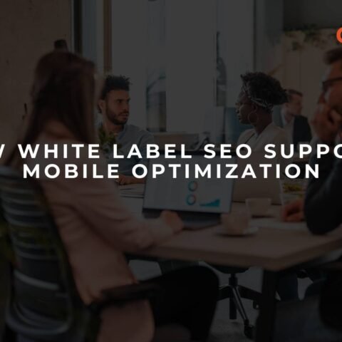 how-white-label-seo-supports-mobile-optimization