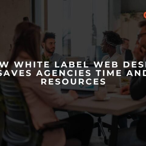 how-white-label-web-design-saves-agencies-time-and-resources