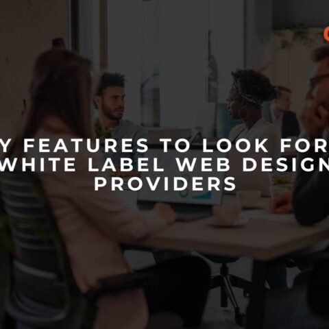 key-features-to-look-for-in-white-label-web-design-providers