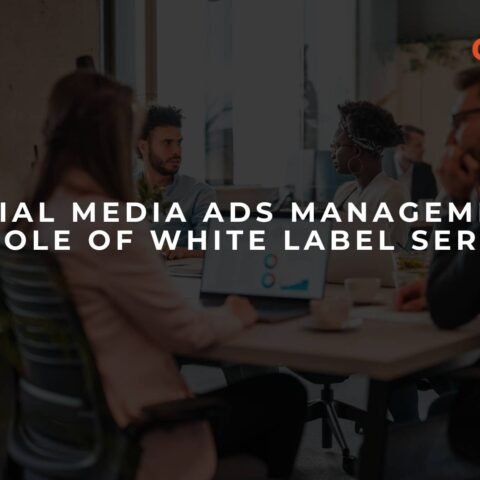 social-media-ads-management-the-role-of-white-label-services