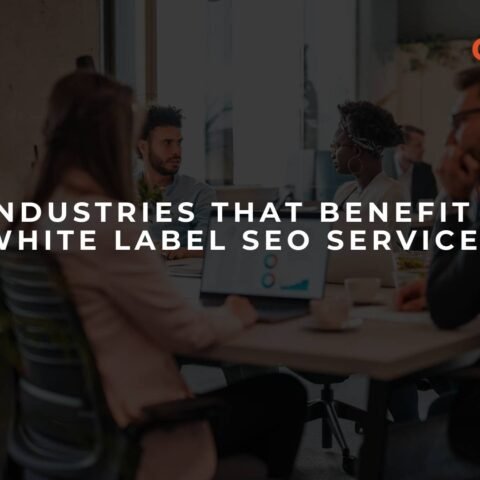 top-industries-that-benefit-from-white-label-seo-services