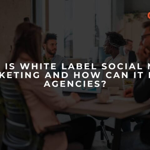 what-is-white-label-social-media-marketing-and-how-can-it-help-agencies