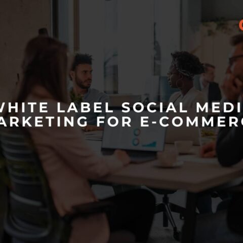 white-label-social-media-marketing-for-e-commerce