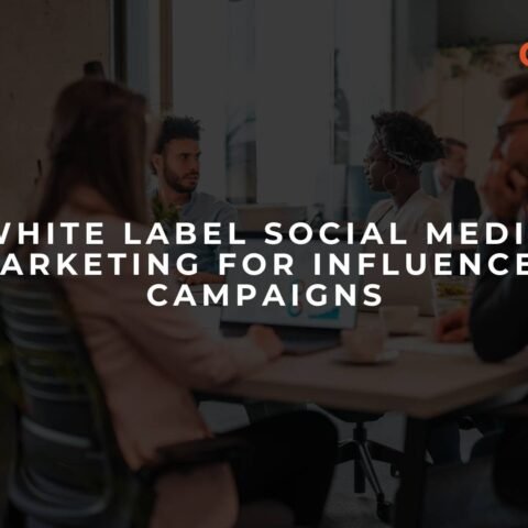 white-label-social-media-marketing-for-influencer-campaigns