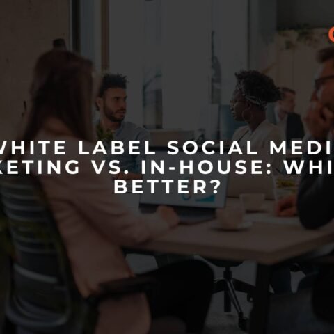 white-label-social-media-marketing-vs-in-house-which-is-better