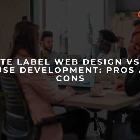 white-label-web-design-vs-in-house-development-pros-and-cons