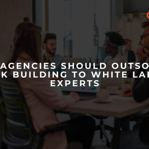 why-agencies-should-outsource-link-building-to-white-label-experts