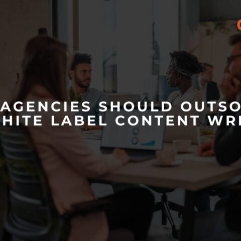 why-agencies-should-outsource-to-white-label-content-writers