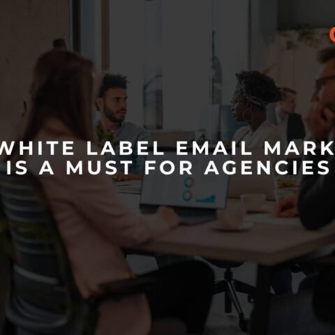 why-white-label-email-marketing-is-a-must-for-agencies