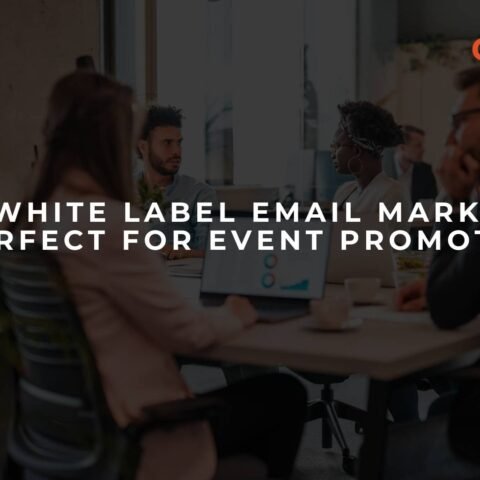 why-white-label-email-marketing-is-perfect-for-event-promotions