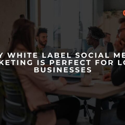 why-white-label-social-media-marketing-is-perfect-for-local-businesses