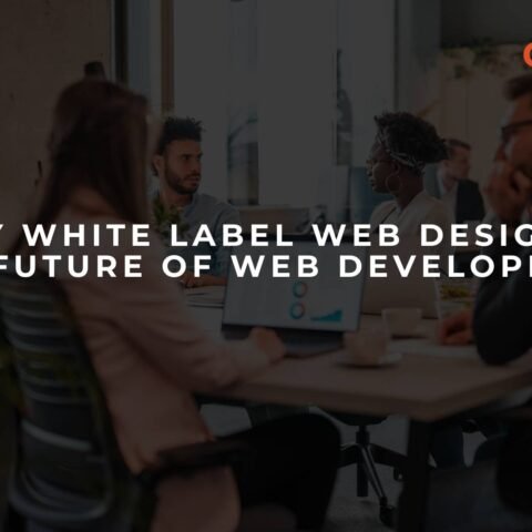 why-white-label-web-design-is-the-future-of-web-development