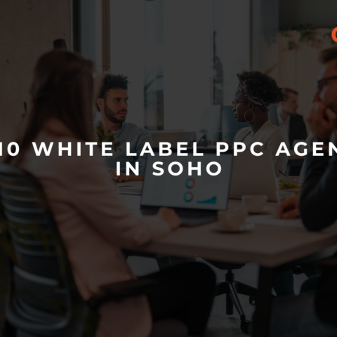 Top 10 White Label PPC Agencies in SoHo