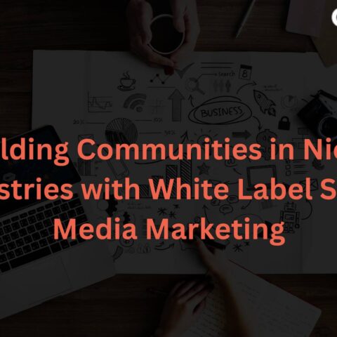 building-communities-niche-industries-white-label-social-media-marketing
