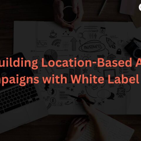 building-location-based-ad-campaigns-white-label-ppc