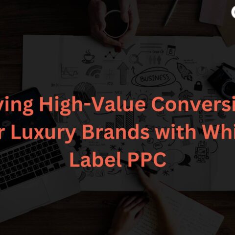 driving-high-value-conversions-luxury-brands-white-label-ppc