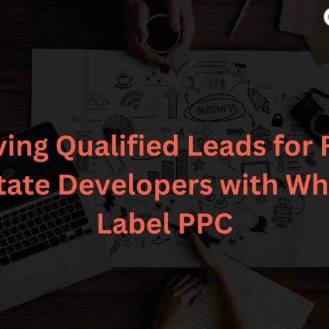 driving-qualified-leads-real-estate-developers-white-label-ppc