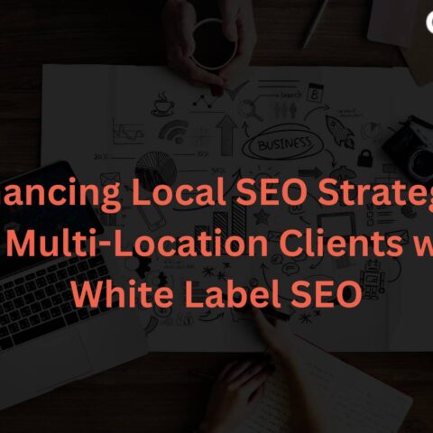 enhancing-local-seo-strategies-multi-location-clients-white-label-seo
