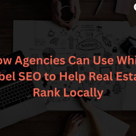 how-agencies-can-use-white-label-seo-help-real-estate-rank-locally